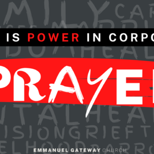 There is Power in Corporate Prayer